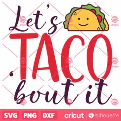 Lets Taco Bout It SVG Cinco De Mayo SVG