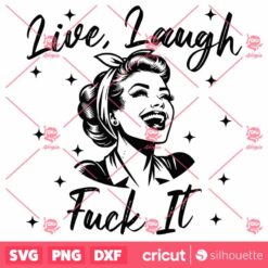 Live Laugh Fuck It SVG, Funny SVG, Pin Up Girl SVG, Vector Art Sarcasm SVG, Vintage SVG