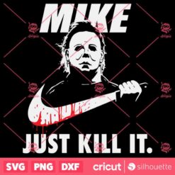 Mike Just Kill It SVG Halloween SVG