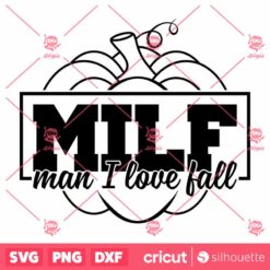 Milf Man I Love Fall SVG Thanksgiving Pumpkin T Shirt Design SVG