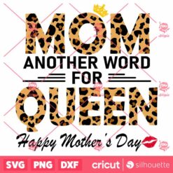 Mom Another Word For Queen Happy Mothers Day SVG Mothers Day SVG