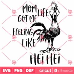 Mom Life Got Me Feeling Like Hei Hei SVG Funny Chicken Quote SVG