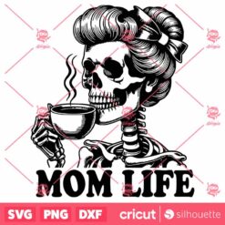 Mom Life Skeleton Drinking Coffee SVG Coffee SVG