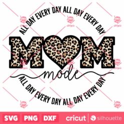 Mom Mode All Day Everyday SVG Happy Mothers Day T Shirt Leopard Design SVG