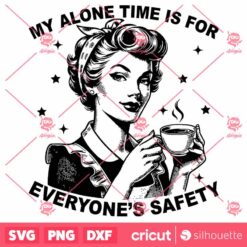 My Alone Time Is For Everyones Safety SVG Coffee Funny SVG