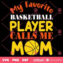 My Favorite Basketball Player Calls Me Mom SVG Mothers Day SVG