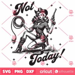 Not Today Cowgirl SVG, Cowgirl Sassy SVG, Cowboy Western SVG, Vintage SVG