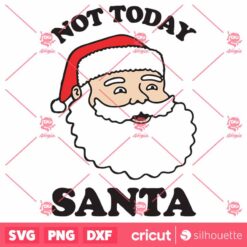 Not Today Santa SVG Santa Claus SVG