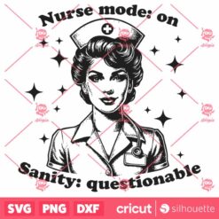 Nurse Mode On Sanity Questionable SVG Nurse SVG