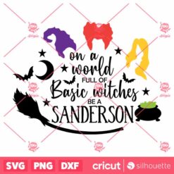 On A World Full Of Basic Witches Be A Sanderson Halloween SVG Horror SVG