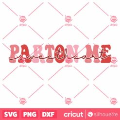 Parton Me Sweetheart SVG Funny Valentines Day Design SVG