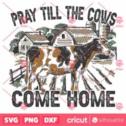 Pray Till The Cows Come Home SVG Vector Design Western Design SVG