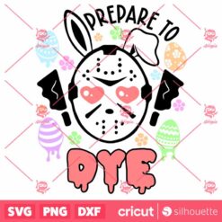 Prepare To Dye SVG Horror Easter SVG