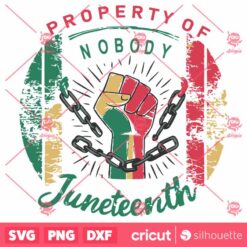 Property Of Nobody Juneteenth Break The Chain SVG