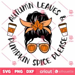 Pumpkin Spice Please SVG PNG Messy Bun Thanksgiving SVG