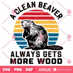 Retro A Clean Beaver Always Gets More Wood SVG