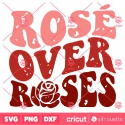 Rose Over Roses SVG Galentines Day Funny Valentines Distressed Design SVG