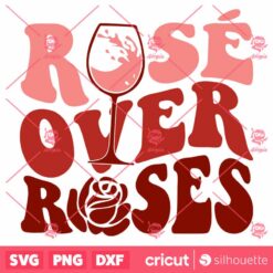 Rose Over Roses SVG Galentines Day Funny Valentines T Shirt Design SVG