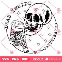 Skeleton Dead Inside But Caffeinated SVG Dead Inside SVG