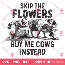 Skip The Flowers Buy Me Cows Instead SVG Western Shirt Design SVG