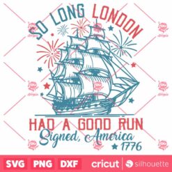 So Long London Had A Good Run American Freedom 1776 SVG