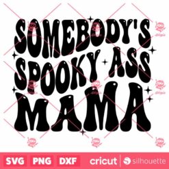 SomebodyS Spooky Ass Mama SVG, Halloween SVG, Halloween SVG, Retro Halloween SVG, Halloween Shirt SVG, Mama SVG