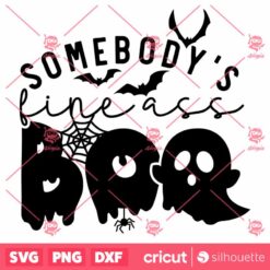 Somebodys Fine Ass Boo SVG Halloween SVG