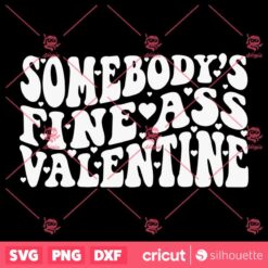 Somebodys Fine Ass Valentine SVG Valentines Day T Shirt Retro Design SVG