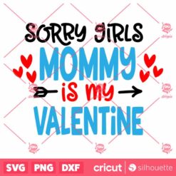 Sorry Girls Mommy Is My Valentine SVG