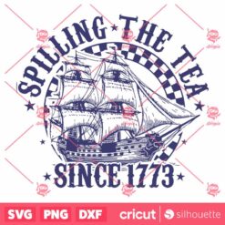 Spilling the Tea Since 1773 SVG, American Freedom SVG, 4th Of July SVG