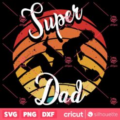 Super Dad SVG Fathers Day SVG