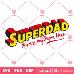 Superdad You Are My Super Hero SVG Dad Life Superhero T Shirt SVG