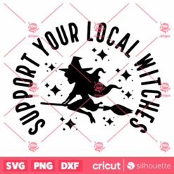 Support Your Local Witches SVG Halloween SVG