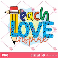 Teach Love Inspire PNG