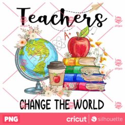 Teachers Change The World PNG Teacher PNG