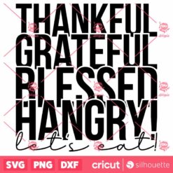 Thankful Grateful Blessed Hangry Lets Eat SVG Thanksgiving T Shirt Design SVG