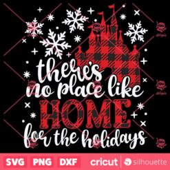 Theres No Place Like Home For The Holidays SVG Christmas SVG