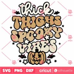 Thick Thighs Spooky Vibes SVG Halloween SVG