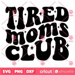 Tired Moms Club SVG Mothers Life Quote T Shirt Design SVG