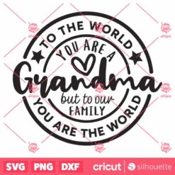 To The World You Are A Grandma SVG Mothers Day SVG