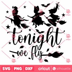 Tonight We Fly Halloween Halloween SVG Horror SVG