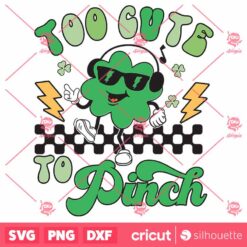 Too Cute To Pinch SVG, St Patrick Day SVG, Shamrock SVG, Lucky Charm SVG