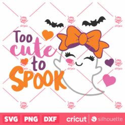 Too Cute To Spook SVG Halloween SVG