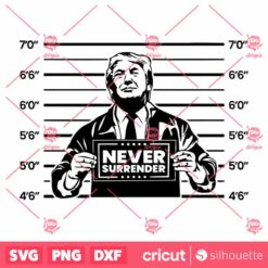 Trump Never Surrender SVG Wanted Trump 2024 SVG