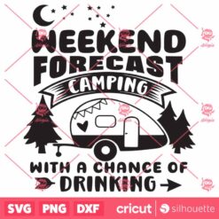 Weekend ForecastCamping With A Chance Of Drinking SVG Weekend ForecastCamping SVG