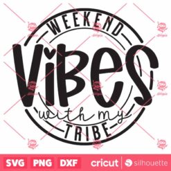 Weekend Vibes With My Tribe SVG, Girls Trip SVG, Good Vibes SVG, Girls Weekend Shirt My Tribe Shirt