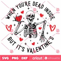 When Youre Dead Inside But Its Valentines SVG Skull Valentines SVG