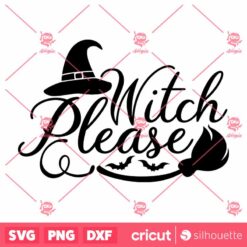 Witch Please Halloween SVG Horror SVG