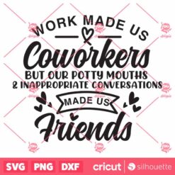 Work Made Us Coworkers SVG, Friendship SVG, Coworker Gift Funny Coworker Gift