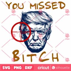 You Missed Bitch Fight Donald Trump SVG